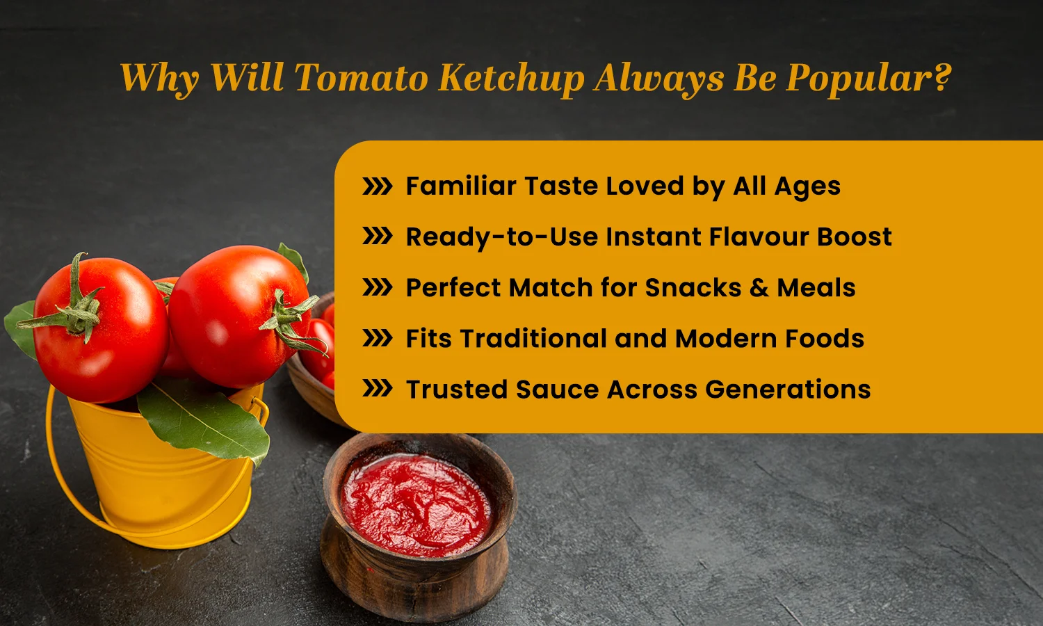Tomato Ketchup Always Be Popular