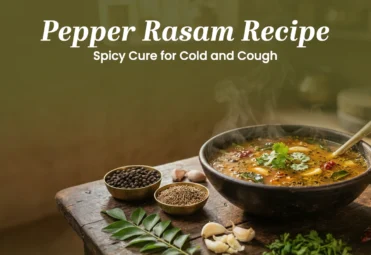 Pepper Rasam Recipe_ Spicy Cure for Cold and Cough Pepper Rasam Recipe