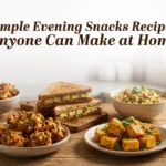 Evening Snacks Recipes