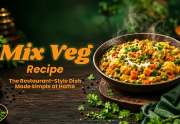 Mix Veg Recipe_ The Restaurant-Style Dish Made Simple at Home Mix Veg Recipe