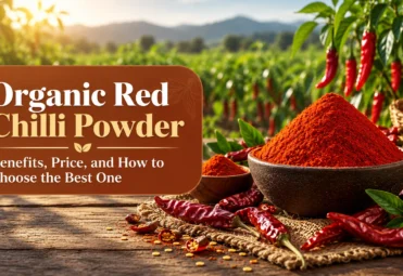 Organic Red Chilli Powder Benefits, Price, and How to Choose the Best One organic red chilli powder