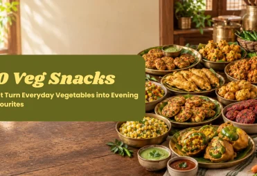 10 Veg Snacks That Turn Everyday Vegetables into Evening Favourites veg snacks