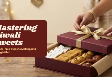 Mastering Diwali Sweets_ A Stress-Free Guide to Making and Gifting Mithai Diwali sweets