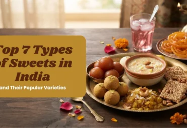 Top 7 Types of Sweets in India and Their Popular Varieties Types of Sweets